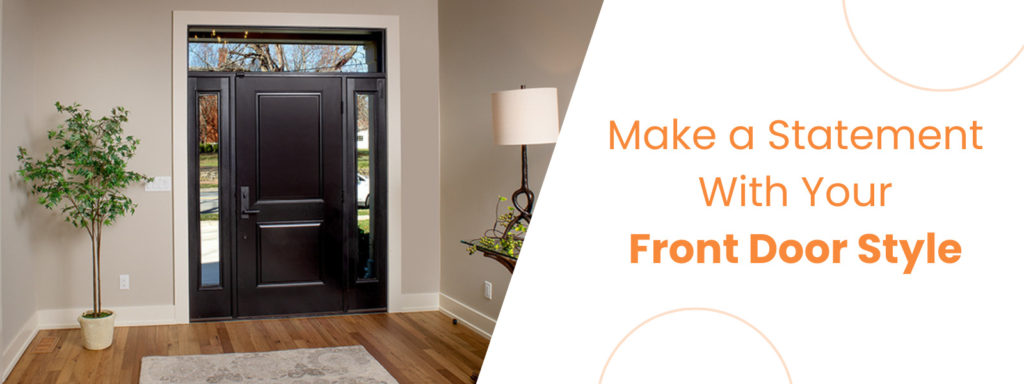A wooden, black front door by Epic Group is pictured to the left. The words "Make a Statement With Your Front Door Style' appear in orange in front of a white background to the right of the image.